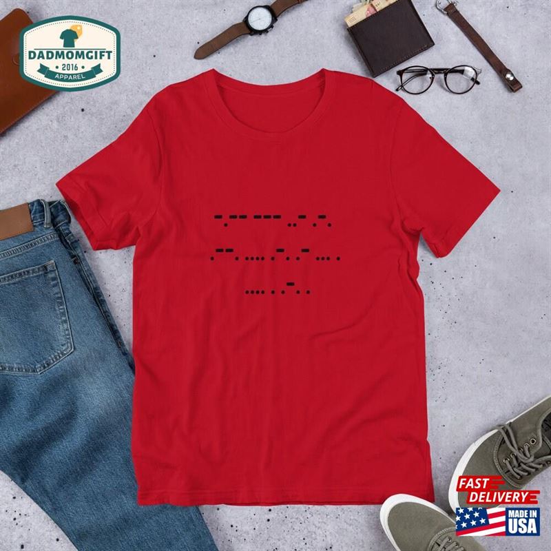 Custom Phrase Morse Code T Shirt Ham Radio Operator Military Gift For Him T-Shirt Unisex