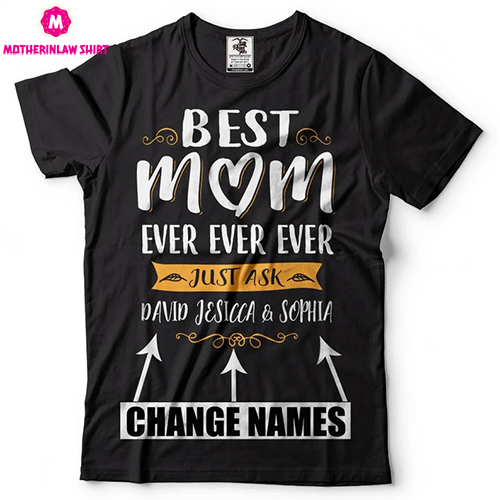 Customizable BEST MOM EVER T-shirt Custom name T-shirt For Mother Gift for mom Birthday Gift for mother