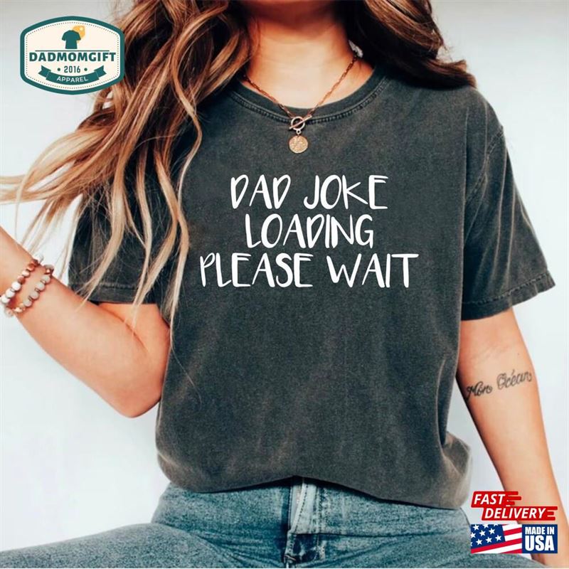 Cute Dad Joke Loading Please Wait Shirt Unisex Classic