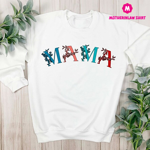 Cute Mother’s Day Gift, Floral Mama Sweatshirt, Cute Mom Shirt, Mama Crewneck, Mom Life Shirt, Mom Hoodie, New Mom Shirt