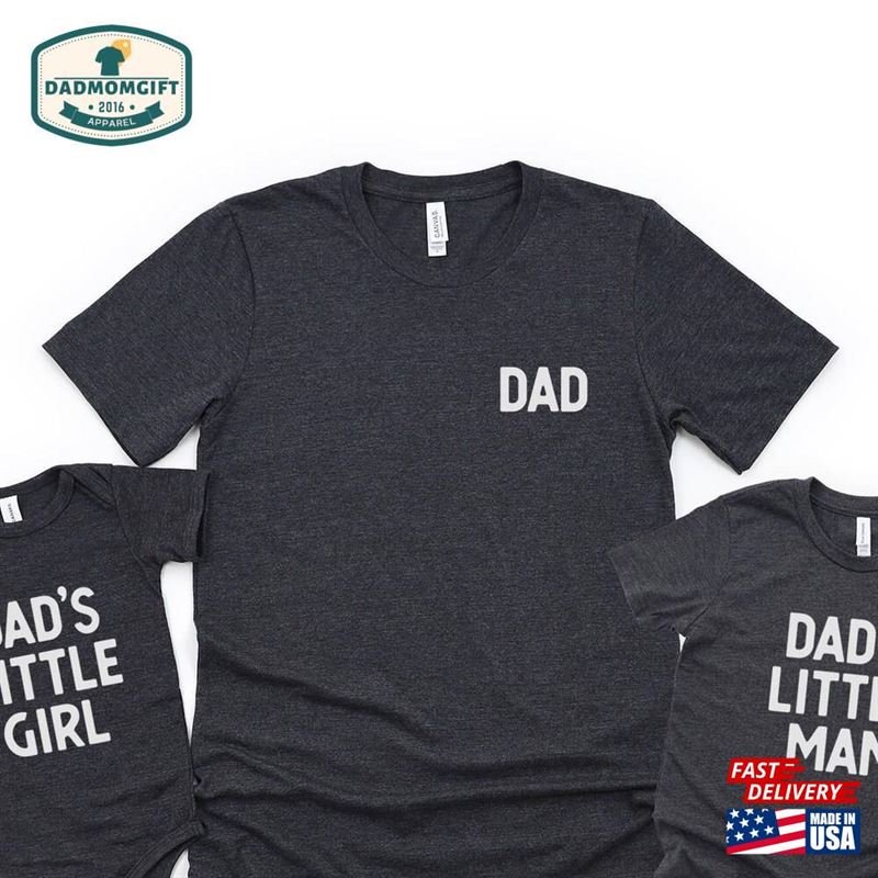 Dad And Little Man Daddy’s Girl Matching Shirt Set T-Shirt Sweatshirt