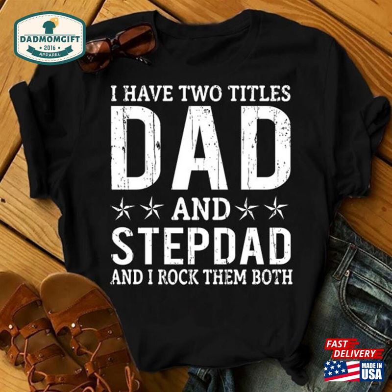 Dad And Stepdad Shirt Cute Fathers Day Father Sweatshirt T-Shirt