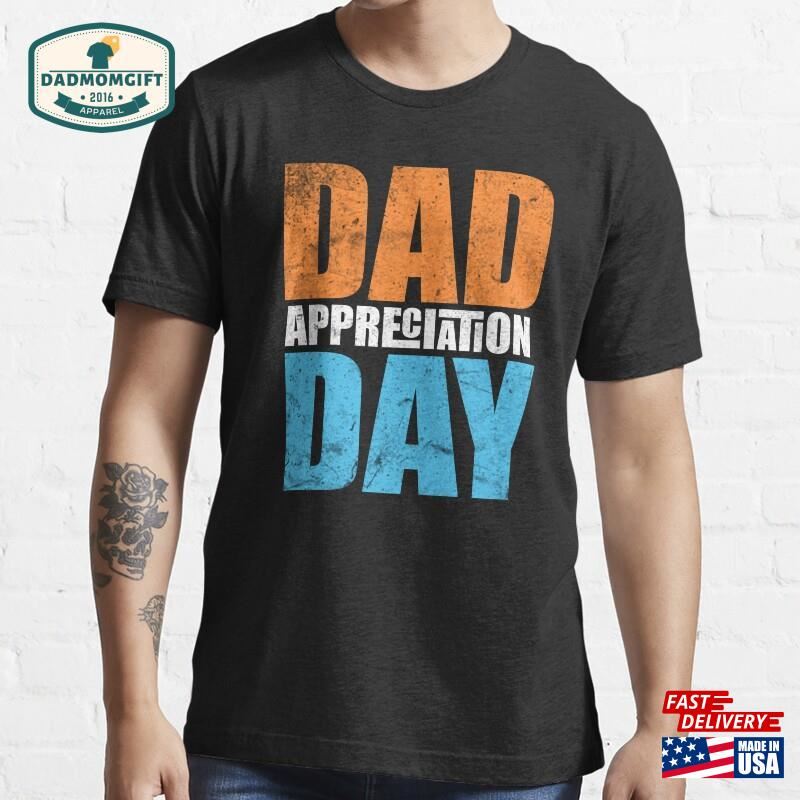 Dad Appreciation Day T-Shirt Hoodie Classic