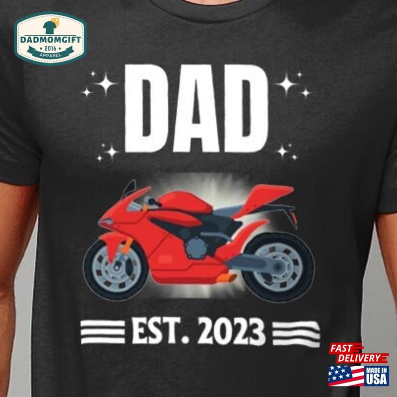 Dad Est 2023 T-Shirt New Shirt Baby Announcement Motorcycle Motorbike Father’s Day Gift Classic Unisex