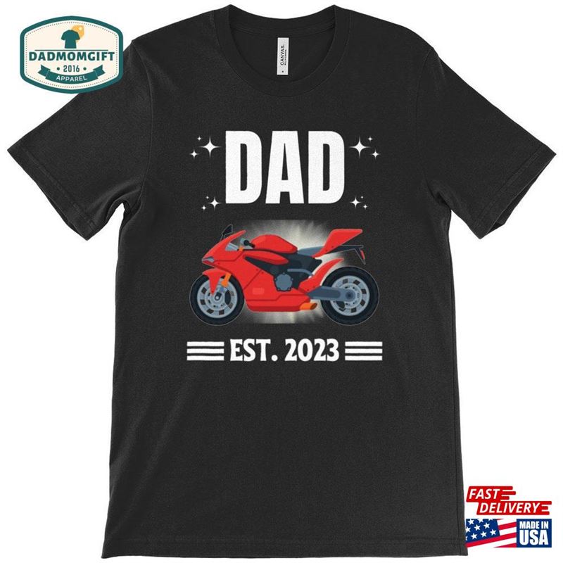 Dad Est 2023 T-Shirt New Shirt Baby Announcement Motorcycle Motorbike Father’s Day Gift Classic Unisex