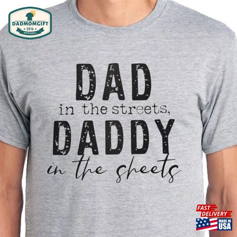 Dad In The Streets Daddy Sheets Men Classic T-Shirt