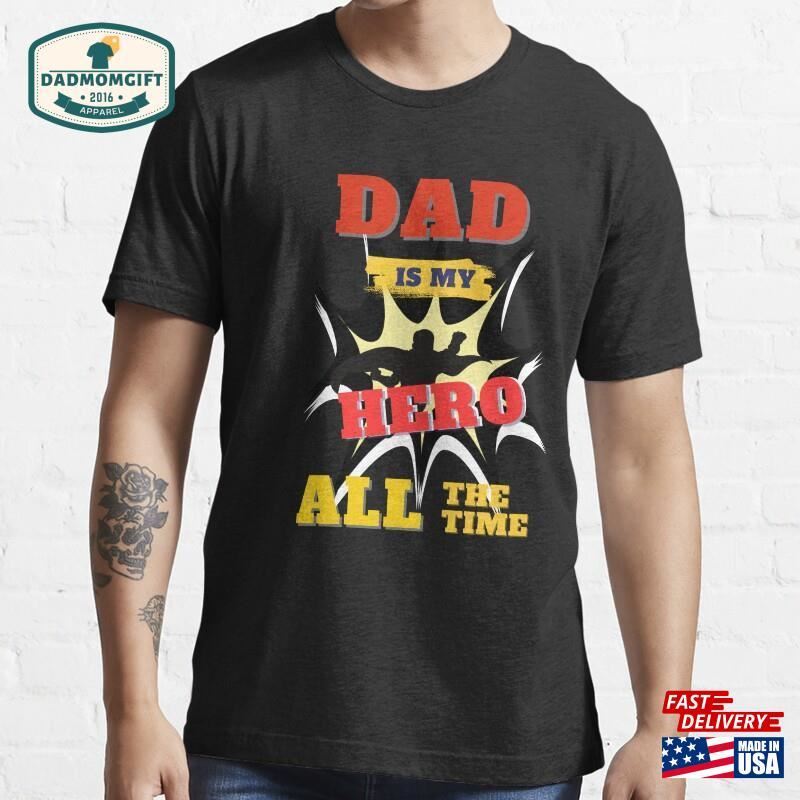 Dad Is My Hero All The Time Essential T-Shirt Sweatshirt