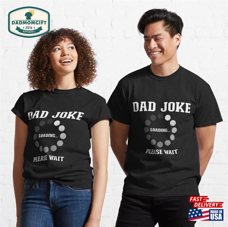 Dad Joke Loading T-Shirt Classic Sweatshirt