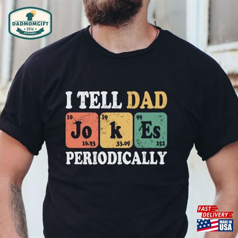 Dad Joke Shirt I Tell Jokes Periodically Unisex Classic