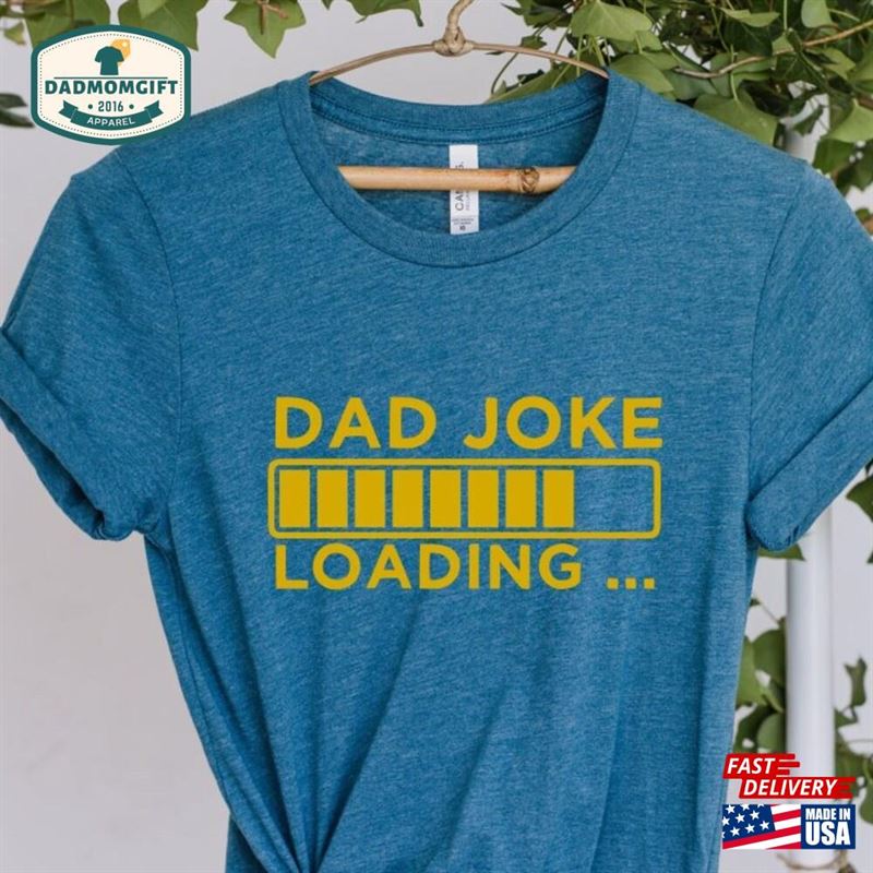 Dad Joke Shirt Loading Life Father’s Day Gift Tee Custom Classic Hoodie