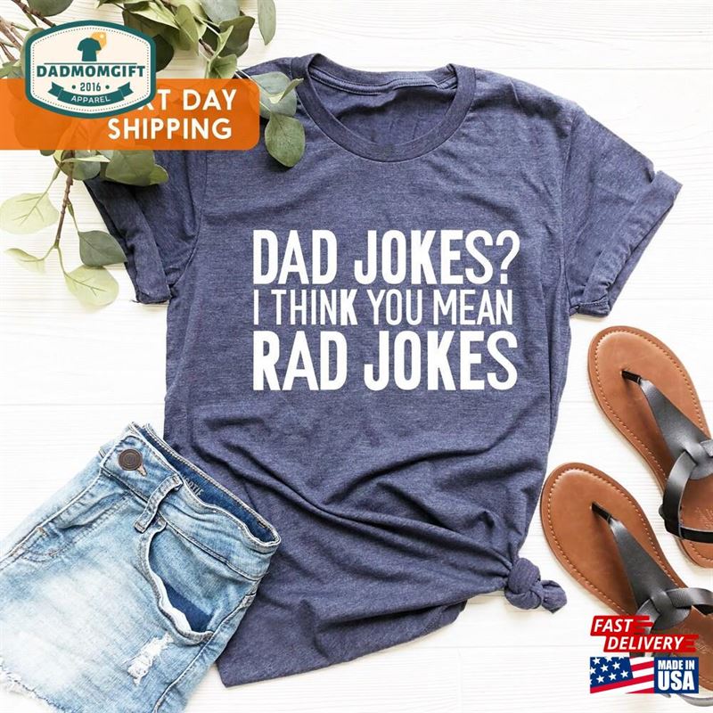 Dad Jokes I Think You Mean Rad T-Shirt Funny Mens Shirt Classic Hoodie