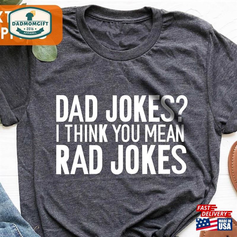 Dad Jokes I Think You Mean Rad T-Shirt Funny Mens Shirt Classic Hoodie