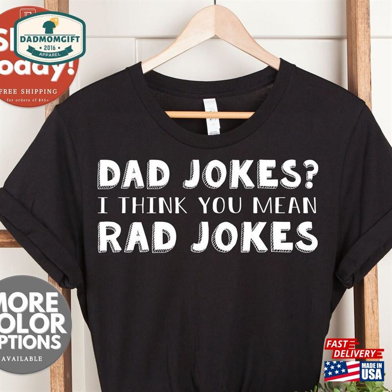 Dad Jokes I Think You Mean Rad T-Shirt Funny Shirt Classic