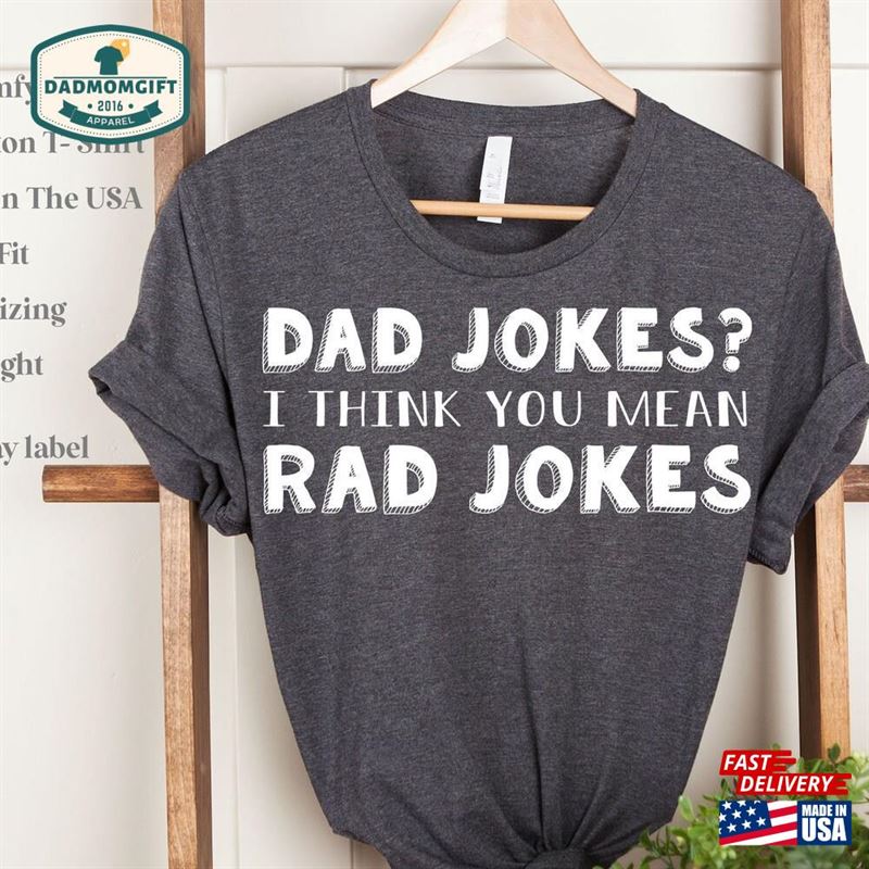 Dad Jokes I Think You Mean Rad T-Shirt Funny Shirt Classic