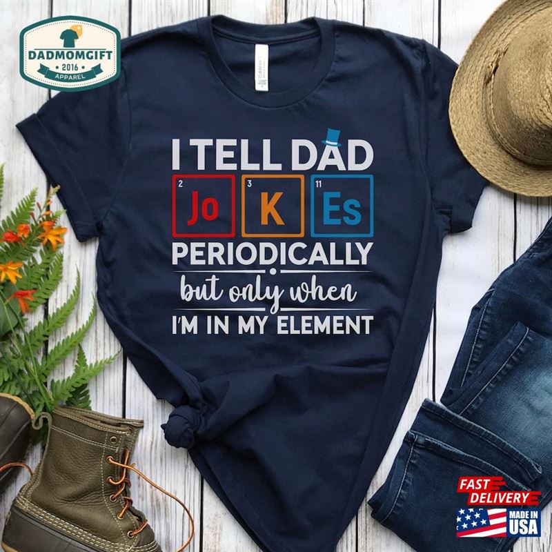 Dad Jokes Shirt Daddy I Tell Periodically Sweatshirt Classic