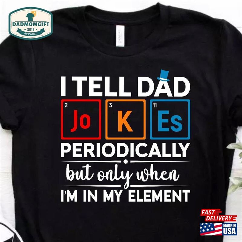 Dad Jokes Shirt Daddy I Tell Periodically Sweatshirt Classic