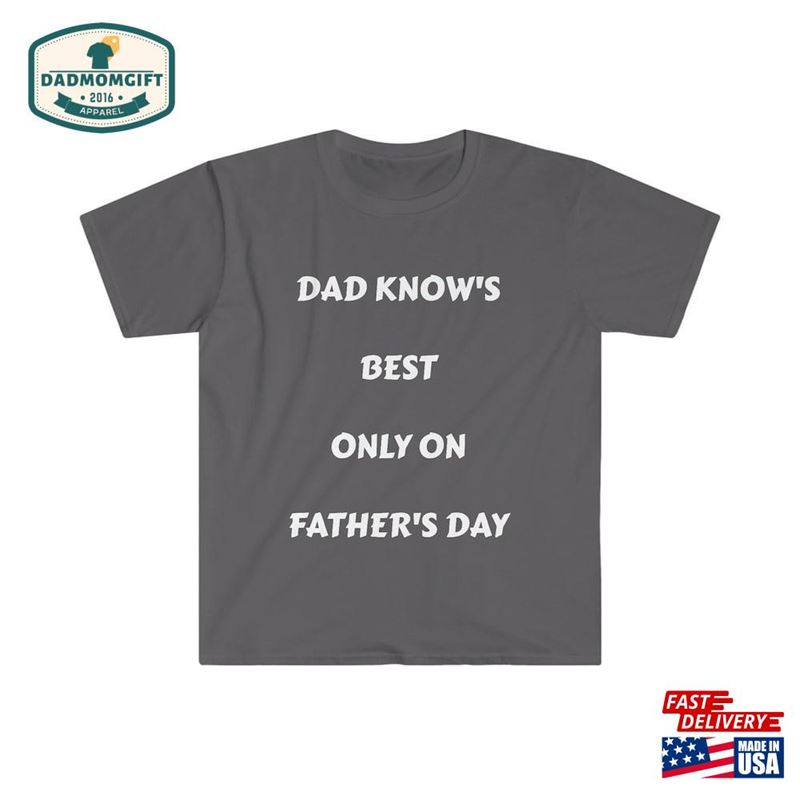 Dad Know’s Best Only On Father Day Unisex Classic