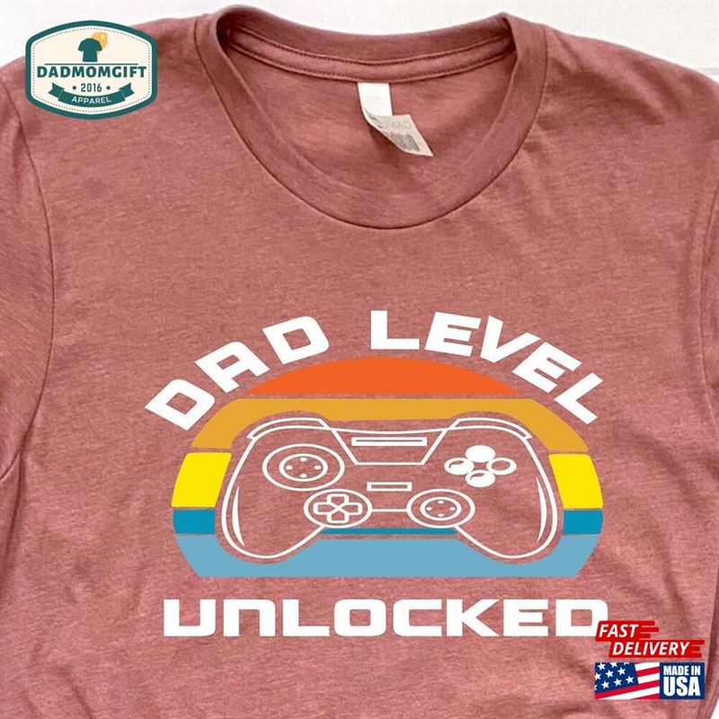 Dad Level Unlocked Shirt Father’s Day Hoodie Classic