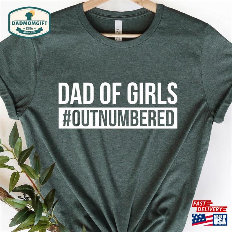 Dad Of Girls Outnumbered Girl Shirt Father Sweatshirt Unisex