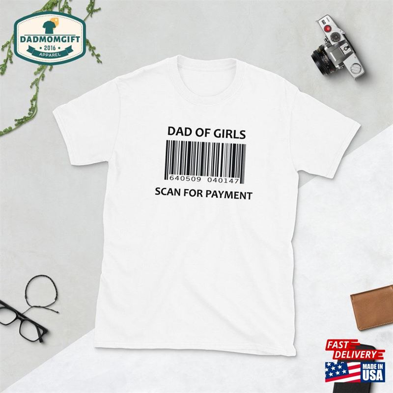 Dad Of Girls Scan For Payment Gift Father’s Day Shopping Daughters T-Shirt Hoodie