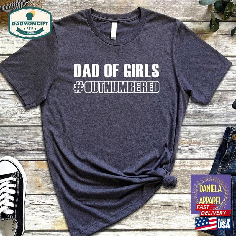 Dad Of Girls Shirt Outnumbered Girl Unisex T-Shirt