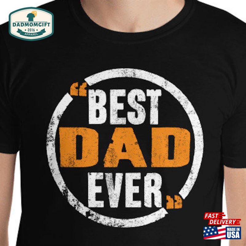 Dad Shirt Best Ever Christmas Gift Fathers Day Gifts Graphic Novelty Sarcastic Mens Funny T-Shirt Hoodie Classic