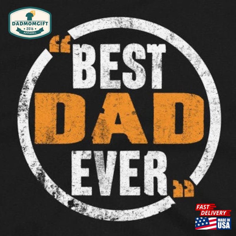 Dad Shirt Best Ever Christmas Gift Fathers Day Gifts Graphic Novelty Sarcastic Mens Funny T-Shirt Hoodie Classic