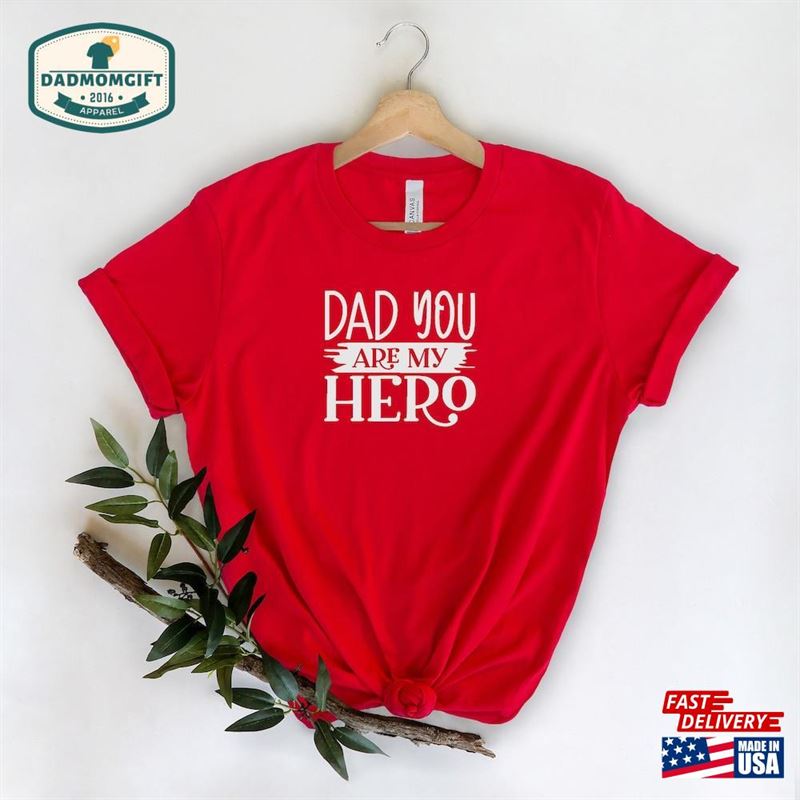 Dad You Are My Hero T-Shirt Shirt Unisex Sweatshirt