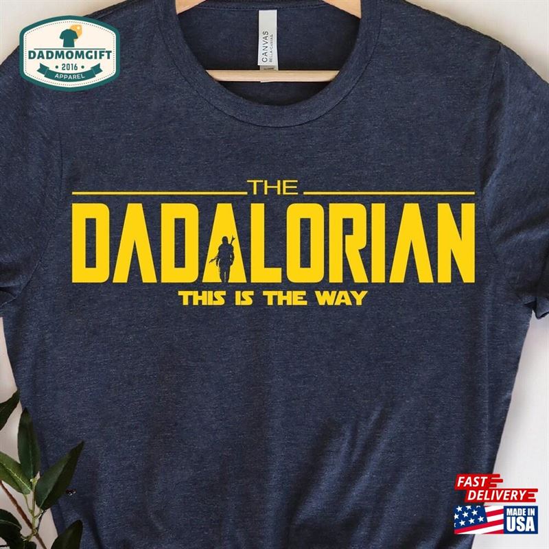 Dadalorian Shirt Dad This Is The Way Classic Unisex