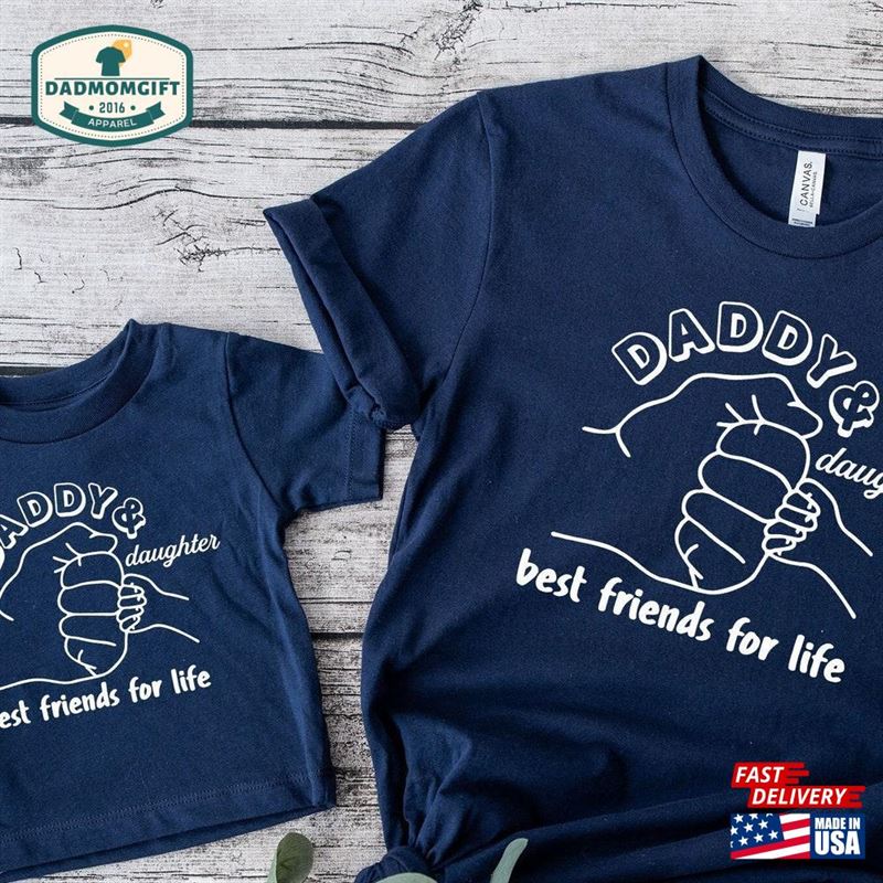 Daddy And Daughter Shirt Best Friends For Life Father Hoodie T-Shirt