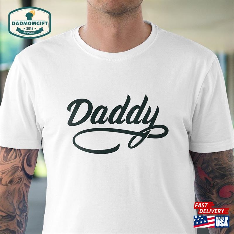 Daddy Shirt Dad Father Unisex T-Shirt