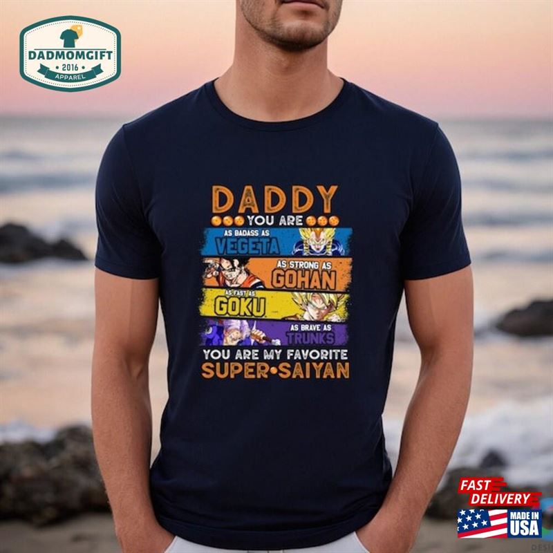 Daddy You Are My Favorite Super Saiyan Dad Shirt Dragon Ball T-Shirt Hoodie Classic