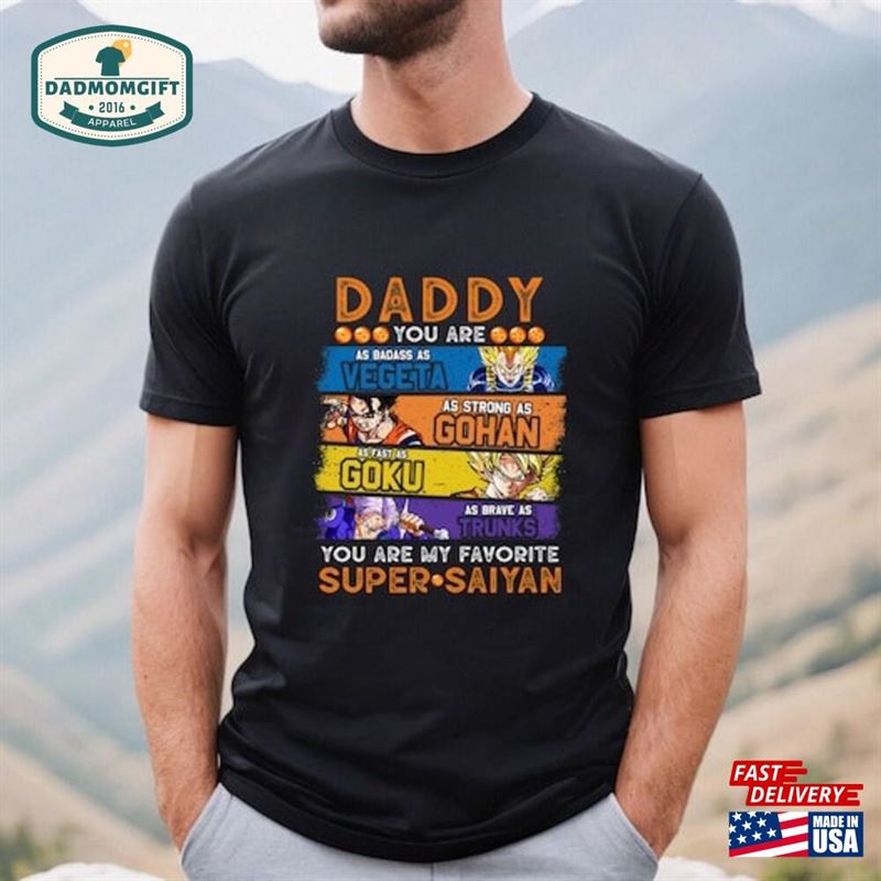 Daddy You Are My Favorite Super Saiyan Dad Shirt Dragon Ball T-Shirt Hoodie Classic