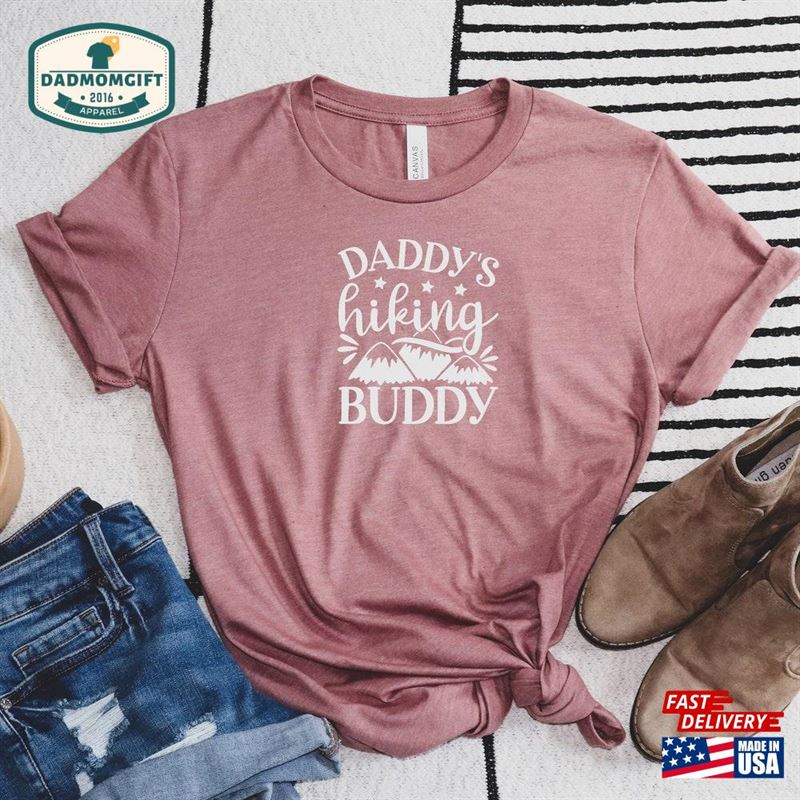 Daddy’s Hiking Buddy T-Shirt Present For Shirt Hoodie