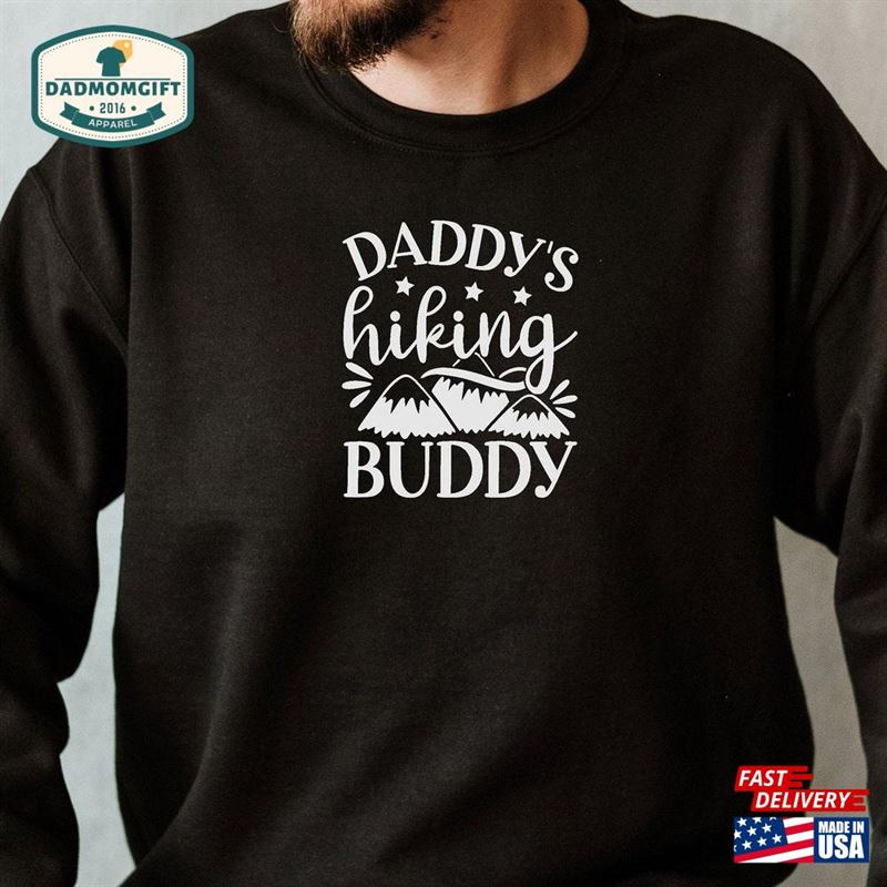 Daddy’s Hiking Buddy T-Shirt Present For Shirt Hoodie