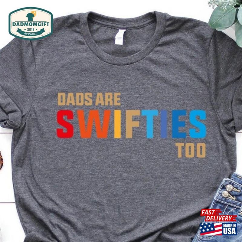 Dads Are Swifties Too Shirt Fathers Day Gift For Dad Hoodie Classic