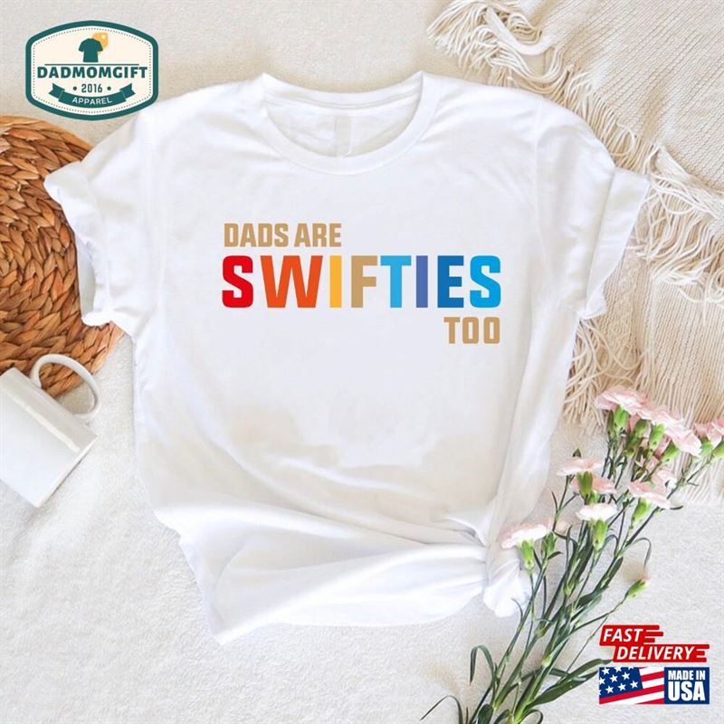 Dads Are Swifties Too Shirt Fathers Day Gift For Dad Hoodie Classic