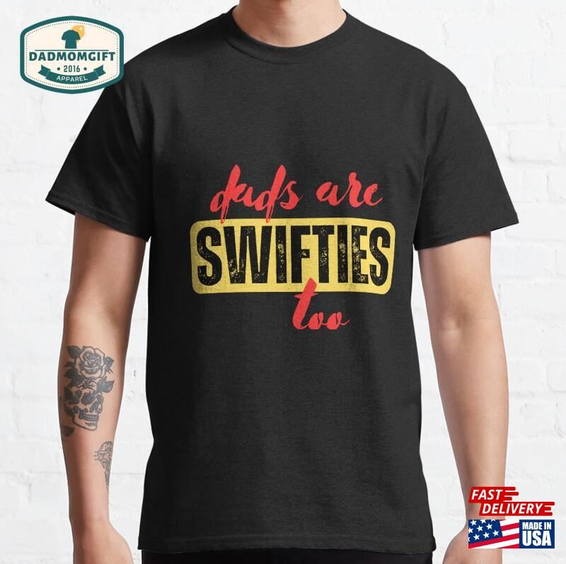 Dads Are Swifties Too T-Shirt Hoodie Classic