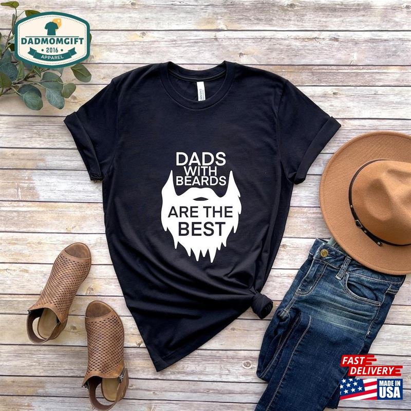 Dads With Beards Are Better Shirt Funny Dad Fathers Day Gift Hoodie T-Shirt