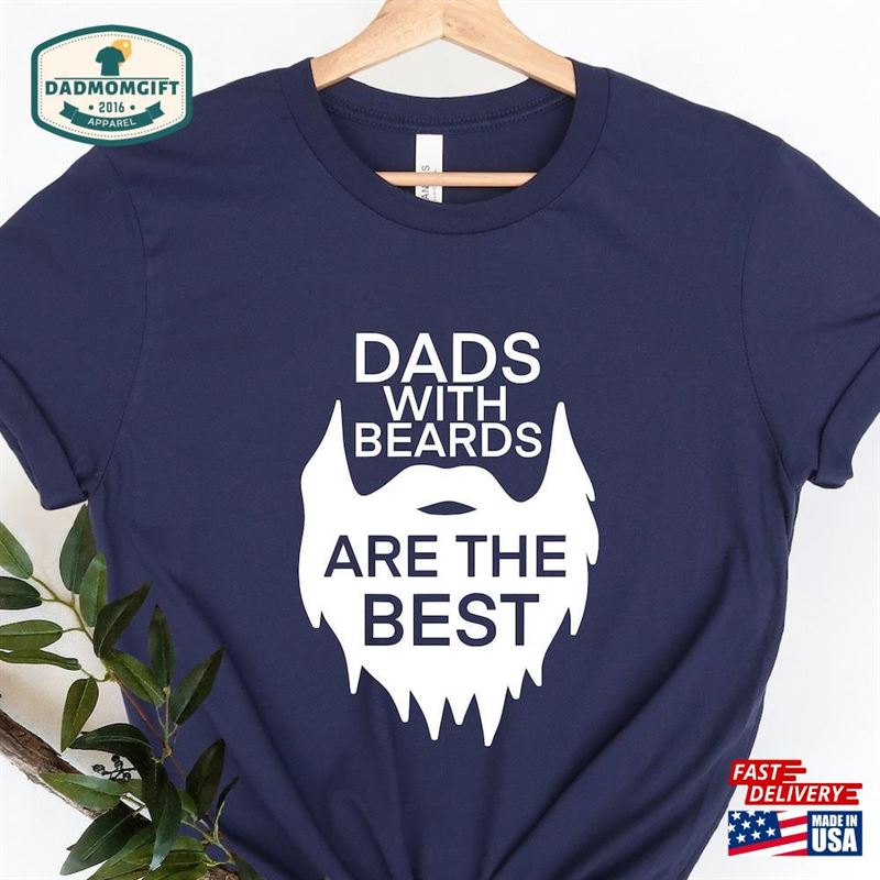 Dads With Beards Are Better Shirt Funny Dad Fathers Day Gift Hoodie T-Shirt