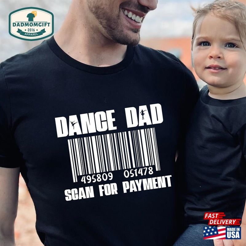 Dance Dad Scan For Payment Dancer Shirt Fathers Day Classic T-Shirt