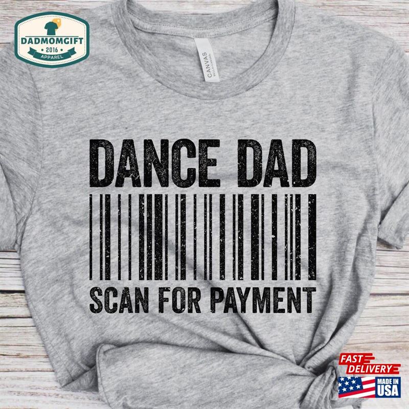 Dance Dad Scan For Payment T-Shirt Funny Mens Dancing Shirt Vintage Daddy Dancer Tshirt Father Unisex Classic