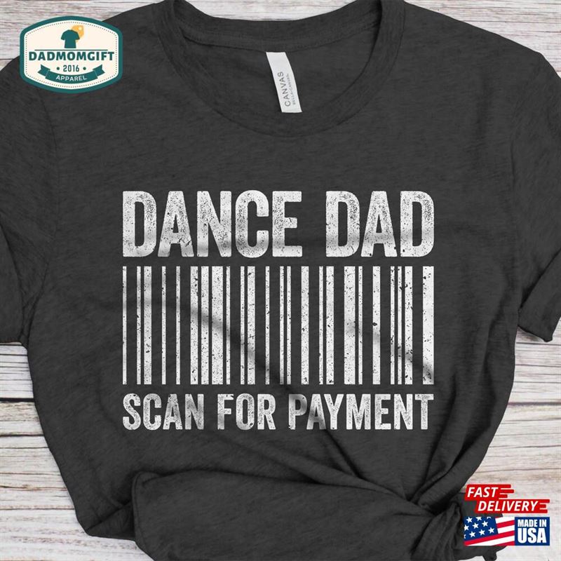 Dance Dad Scan For Payment T-Shirt Funny Mens Dancing Shirt Vintage Daddy Dancer Tshirt Father Unisex Classic