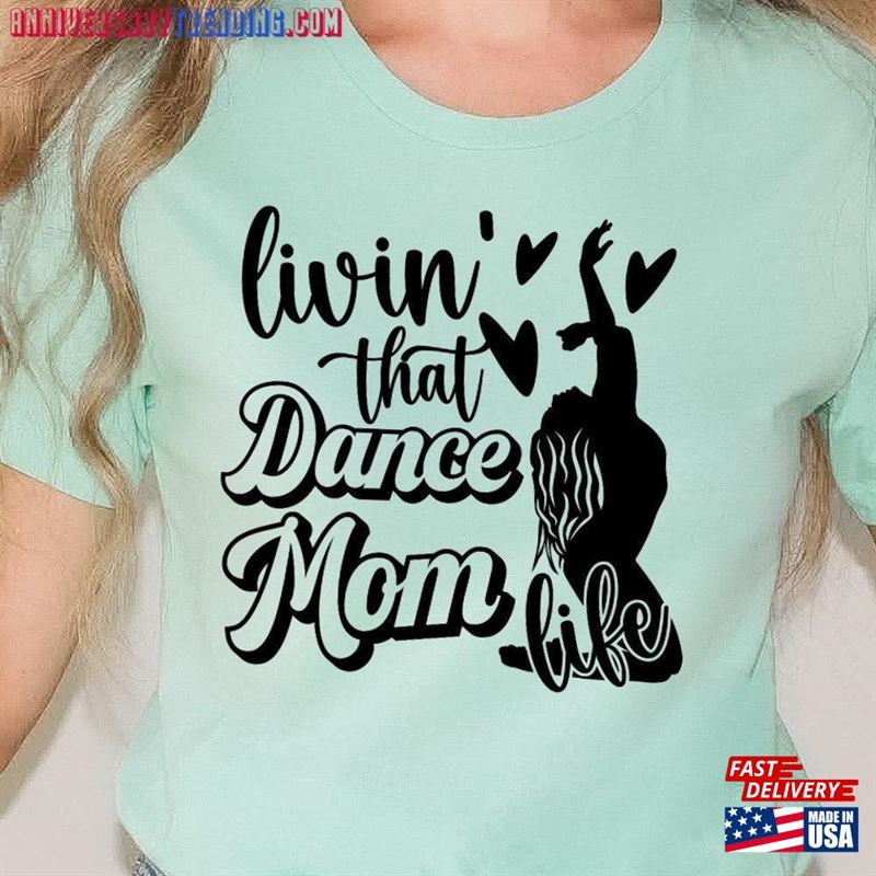 Dance Mom Crew Shirt Life Tee T Sweatshirt T-Shirt -Bipubunny Store