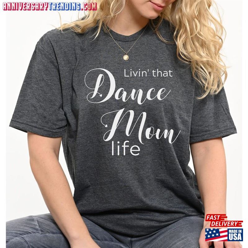 Dance Mom T-Shirts Livin That Life Soft Shirt Hoodie Classic -Bipubunny Store