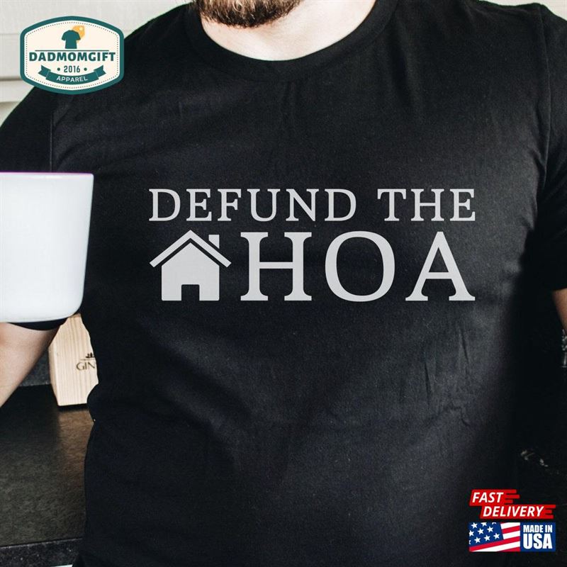 Defund The Hoa Shirt Dad Tee Hoodie Unisex