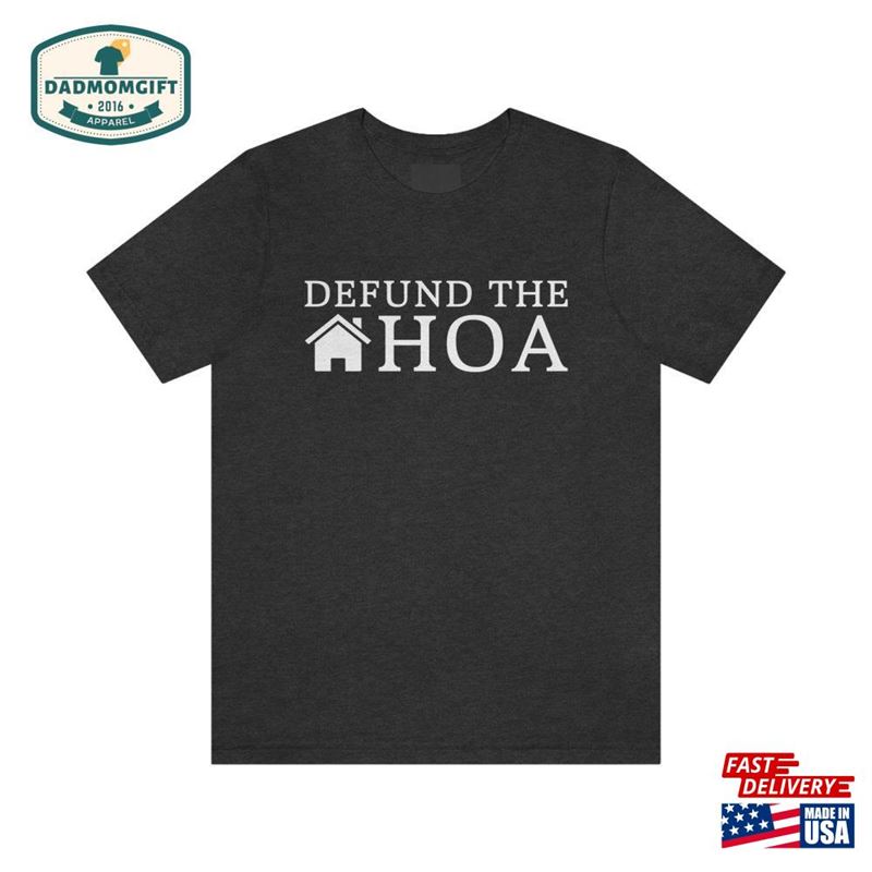 Defund The Hoa Shirt Dad Tee Hoodie Unisex