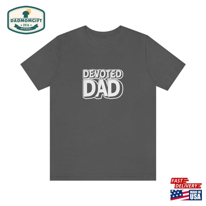 Devoted Dad T-Shirt Father’s Day Gift Unisex Classic