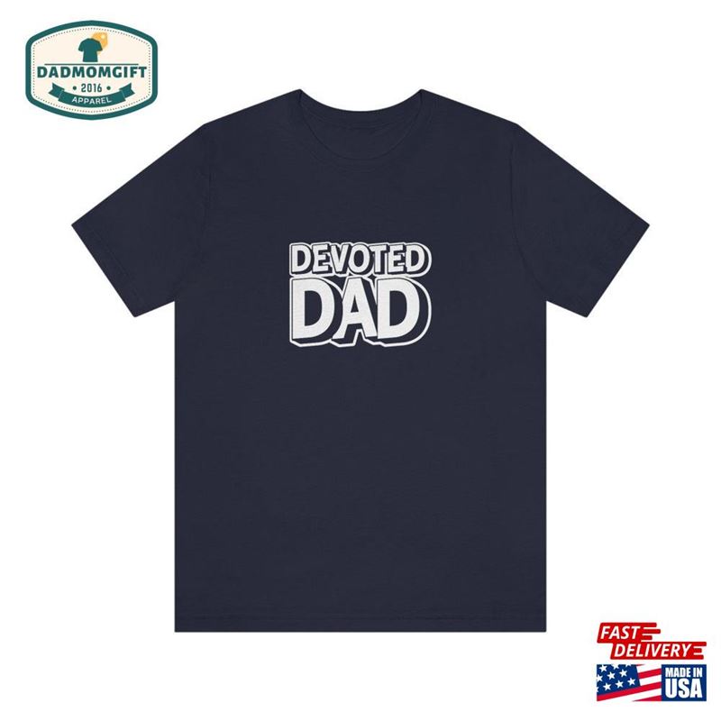 Devoted Dad T-Shirt Father’s Day Gift Unisex Classic