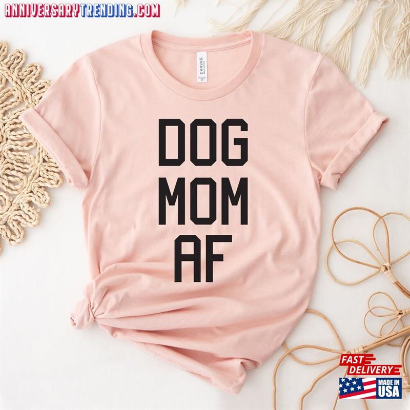 Dog Mom Af T-Shirt Lover Shirt Mothers Day Gift Classic Hoodie -Bipubunny Store